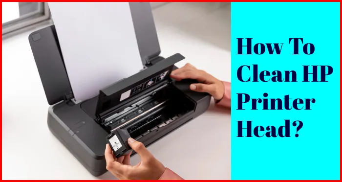 How to clean HP Printer Head