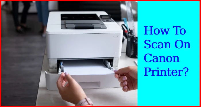 How to scan on canon printer