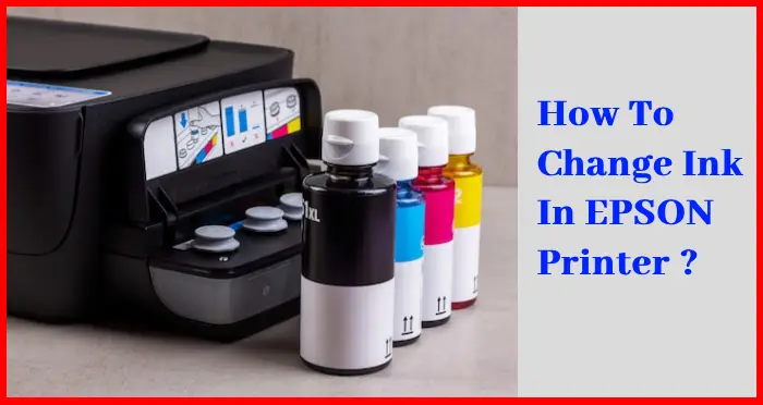 how to change ink in epson printer