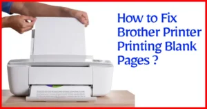How to Fix Brother Printer Printing Blank Pages